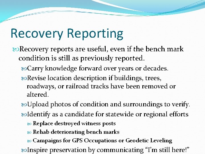 Recovery Reporting Recovery reports are useful, even if the bench mark condition is still