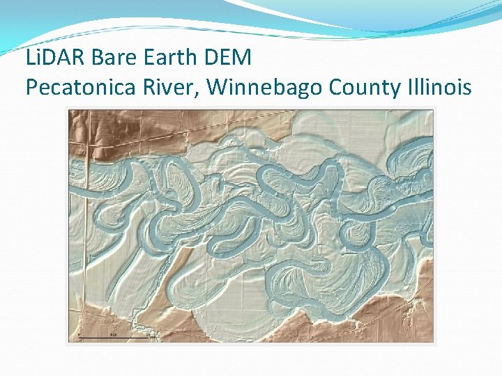 Li. DAR Bare Earth DEM Pecatonica River, Winnebago County Illinois 