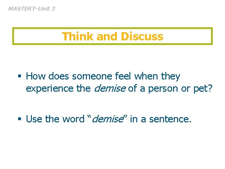 MASTERY-Unit 3 Think and Discuss § How does someone feel when they experience the