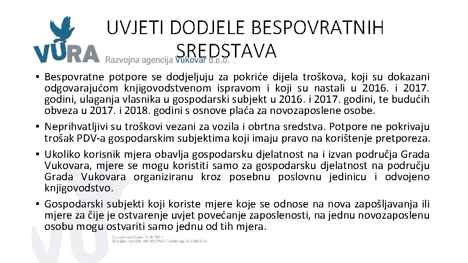 UVJETI DODJELE BESPOVRATNIH SREDSTAVA • Bespovratne potpore se dodjeljuju za pokriće dijela troškova, koji