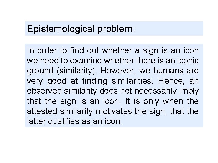 Epistemological problem: In order to find out whether a sign is an icon we