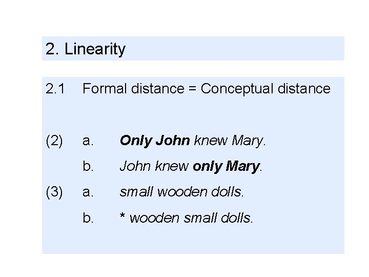 2. Linearity 2. 1 Formal distance = Conceptual distance (2) a. Only John knew