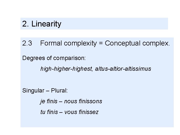 2. Linearity 2. 3 Formal complexity = Conceptual complex. Degrees of comparison: high-higher-highest, altus-altior-altissimus