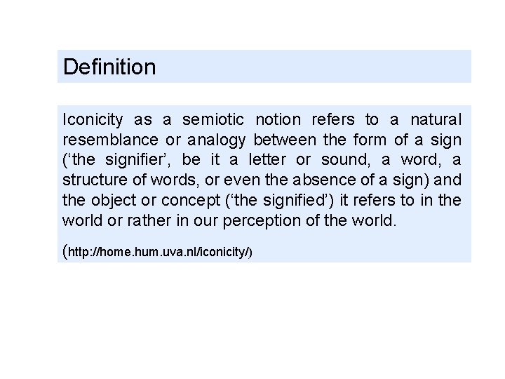 Definition Iconicity as a semiotic notion refers to a natural resemblance or analogy between