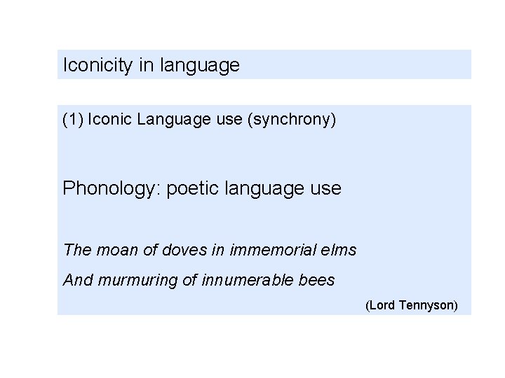 Iconicity in language (1) Iconic Language use (synchrony) Phonology: poetic language use The moan