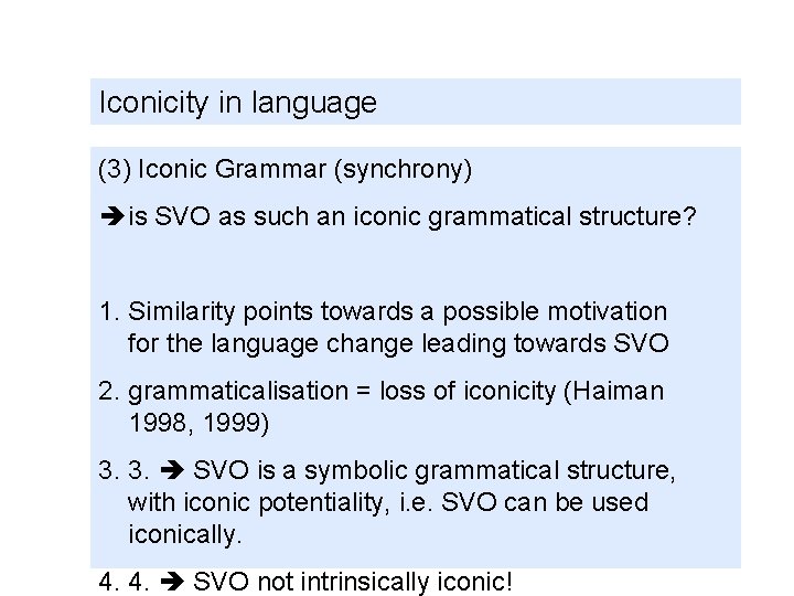 Iconicity in language (3) Iconic Grammar (synchrony) is SVO as such an iconic grammatical