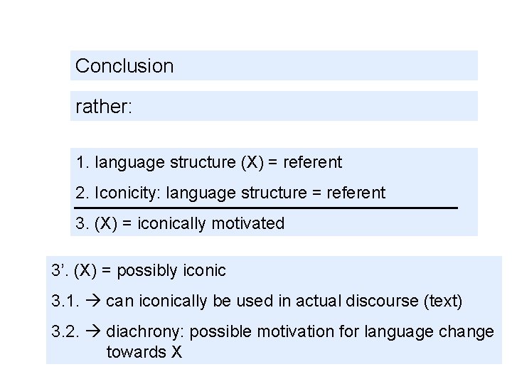 Conclusion rather: 1. language structure (X) = referent 2. Iconicity: language structure = referent