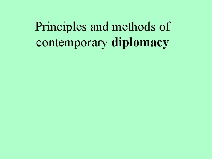 Principles and methods of contemporary diplomacy 