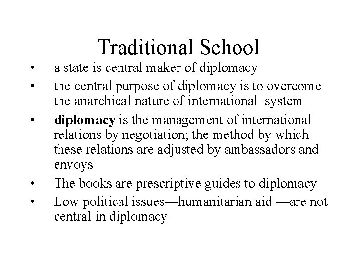 Traditional School • • • a state is central maker of diplomacy the central