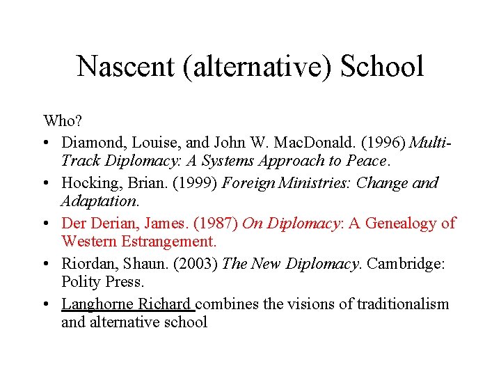 Nascent (alternative) School Who? • Diamond, Louise, and John W. Mac. Donald. (1996) Multi.