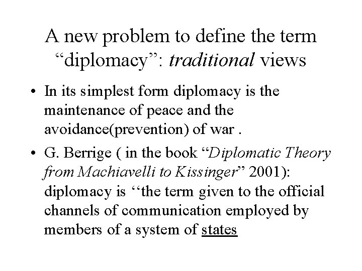 A new problem to define the term “diplomacy”: traditional views • In its simplest
