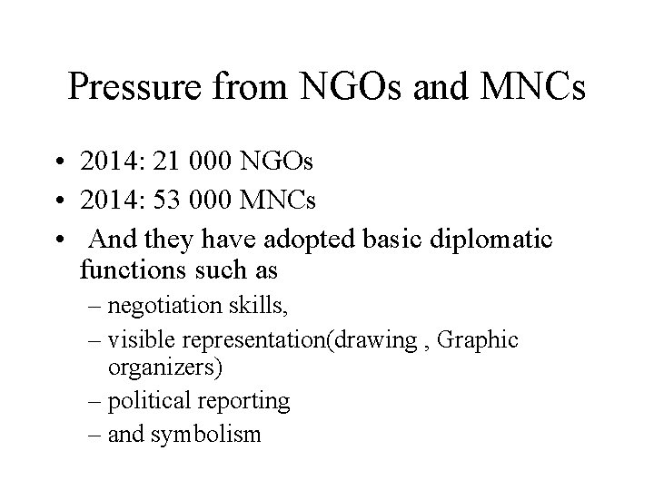 Pressure from NGOs and MNCs • 2014: 21 000 NGOs • 2014: 53 000