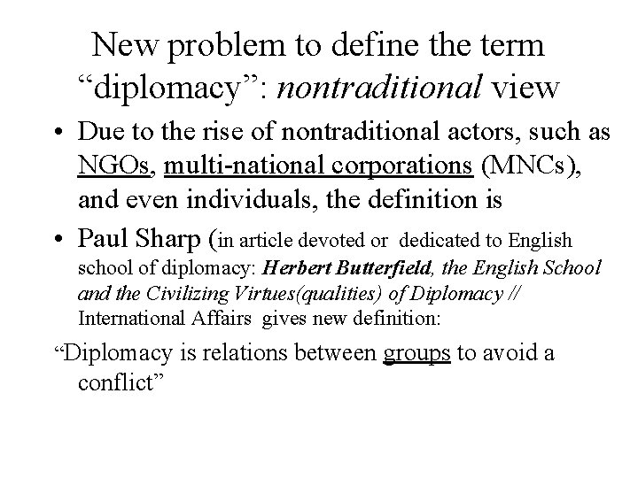New problem to define the term “diplomacy”: nontraditional view • Due to the rise