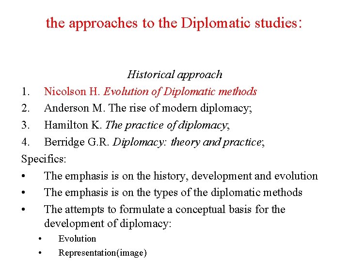 the approaches to the Diplomatic studies: Historical approach 1. Nicolson H. Evolution of Diplomatic
