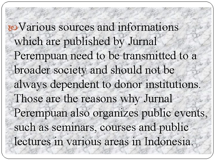  Various sources and informations which are published by Jurnal Perempuan need to be