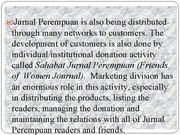  Jurnal Perempuan is also being distributed through many networks to customers. The development