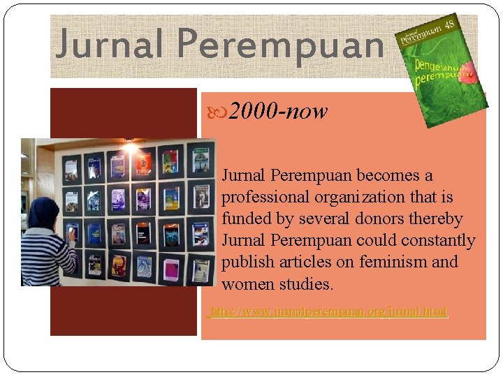 Jurnal Perempuan 2000 -now Jurnal Perempuan becomes a professional organization that is funded by