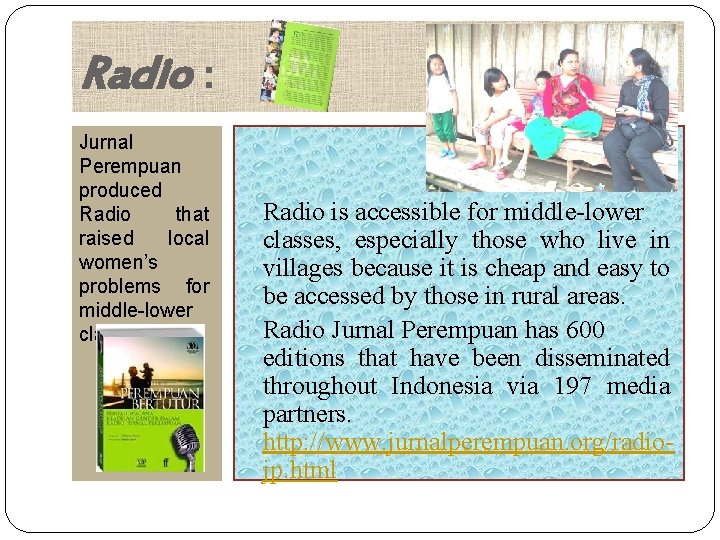 Radio : Jurnal Perempuan produced Radio that raised local women’s problems for middle-lower classes.