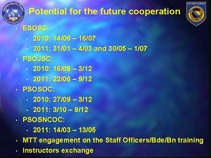 Potential for the future cooperation • • • ESOSC: • 2010: 14/06 – 16/07 Potential for the future cooperation • • • ESOSC: • 2010: 14/06 – 16/07