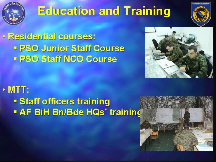 Education and Training • Residential courses: § PSO Junior Staff Course § PSO Staff Education and Training • Residential courses: § PSO Junior Staff Course § PSO Staff