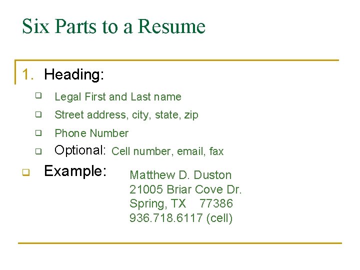 Six Parts to a Resume 1. Heading: q q Legal First and Last name