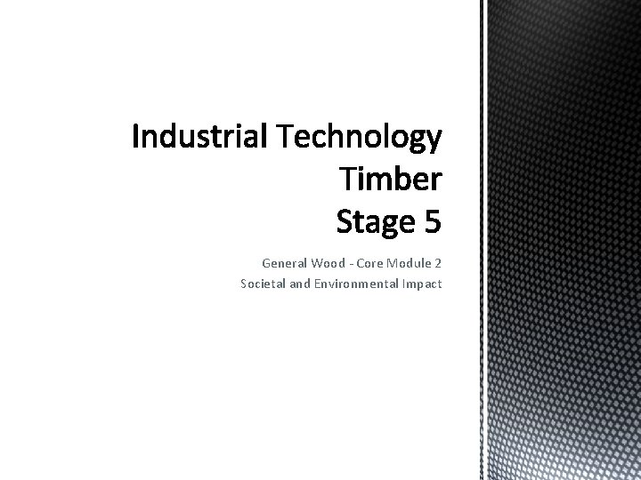 General Wood - Core Module 2 Societal and Environmental Impact 