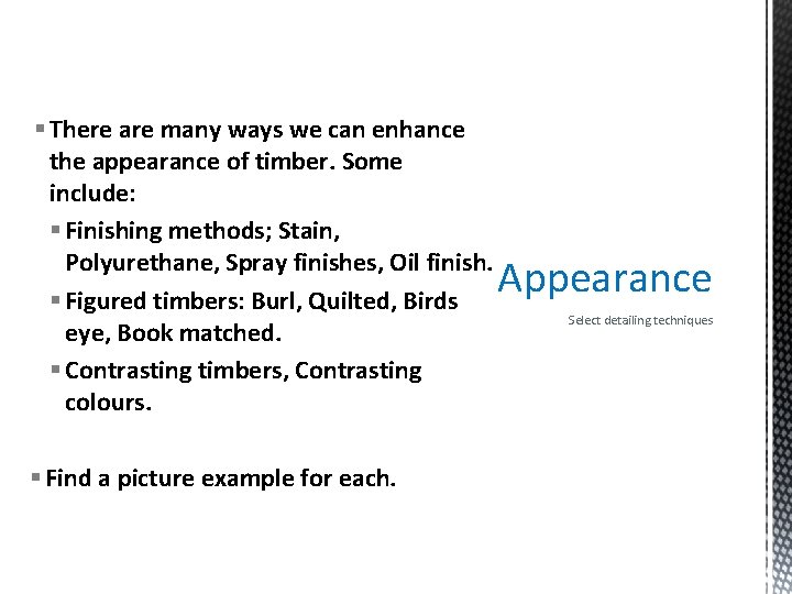 § There are many ways we can enhance the appearance of timber. Some include: