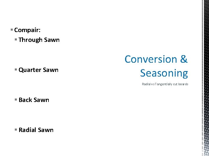 § Compair: § Through Sawn § Quarter Sawn Conversion & Seasoning Radial vs Tangentially