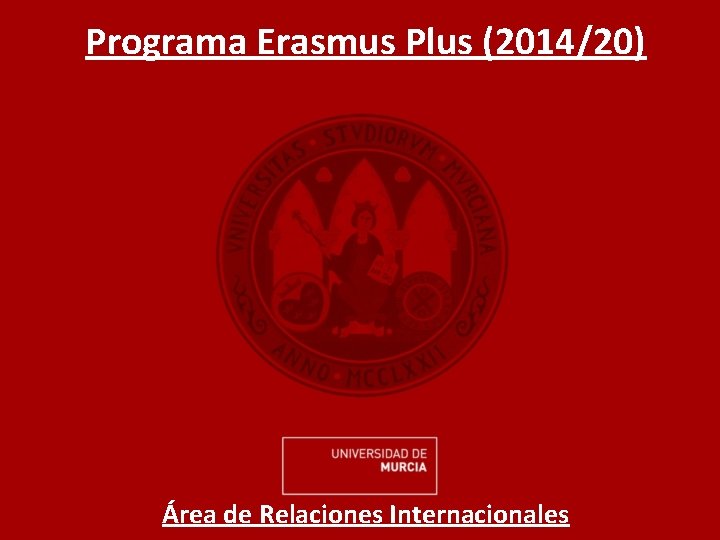 Programa Erasmus Plus (2014/20) Área de Relaciones Internacionales 