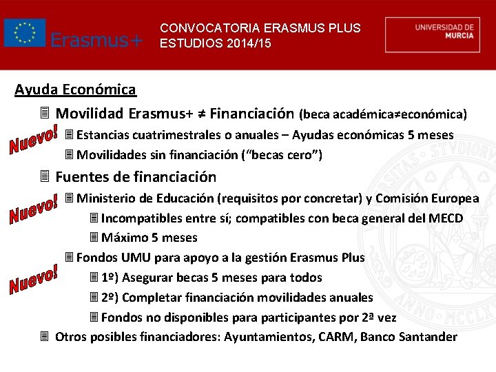 CONVOCATORIA ERASMUS PLUS ESTUDIOS 2014/15 Ayuda Económica 3 Movilidad Erasmus+ ≠ Financiación (beca académica≠económica)