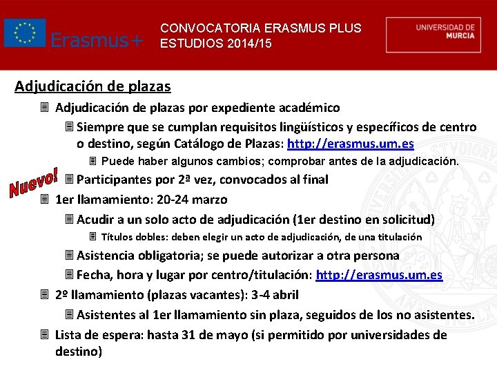 CONVOCATORIA ERASMUS PLUS ESTUDIOS 2014/15 Adjudicación de plazas 3 Adjudicación de plazas por expediente