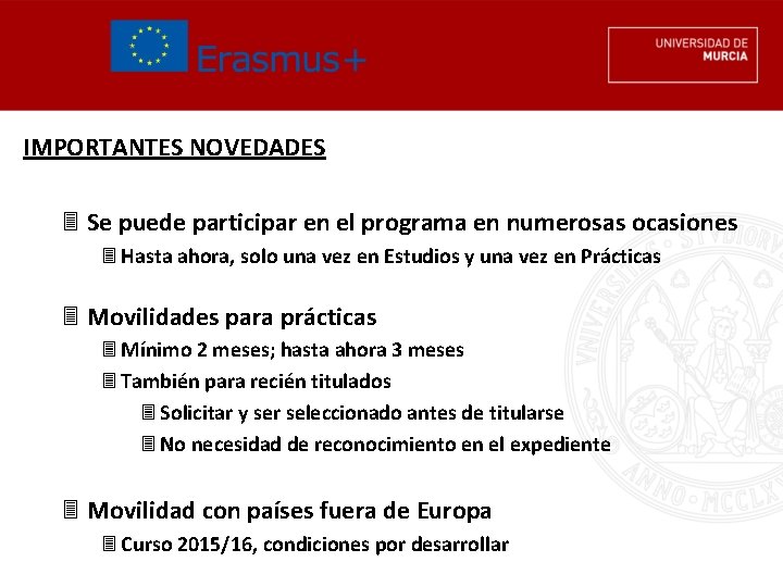 IMPORTANTES NOVEDADES 3 Se puede participar en el programa en numerosas ocasiones 3 Hasta