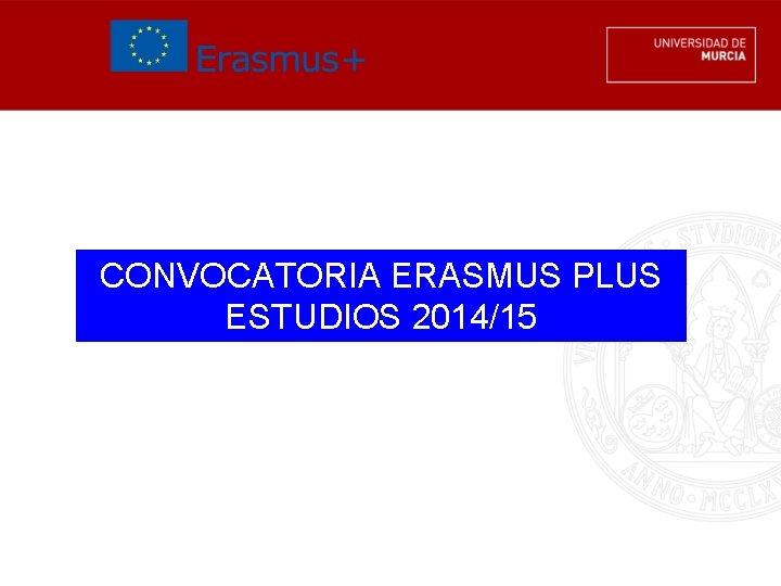 CONVOCATORIA ERASMUS PLUS ESTUDIOS 2014/15 