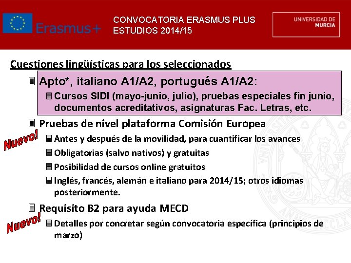 CONVOCATORIA ERASMUS PLUS ESTUDIOS 2014/15 Cuestiones lingüísticas para los seleccionados 3 Apto*, italiano A