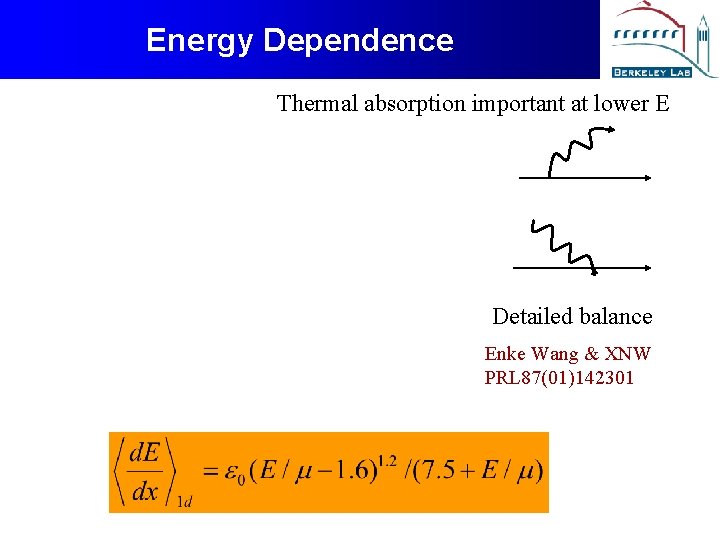 Energy Dependence Thermal absorption important at lower E Detailed balance Enke Wang & XNW