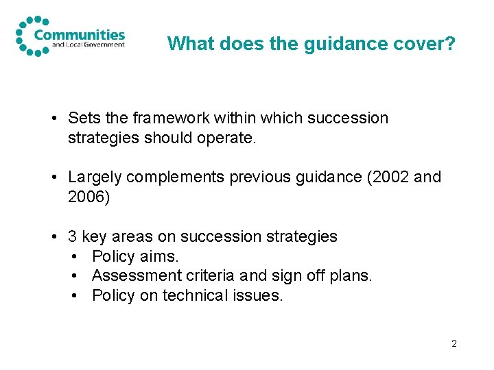 What does the guidance cover? • Sets the framework within which succession strategies should