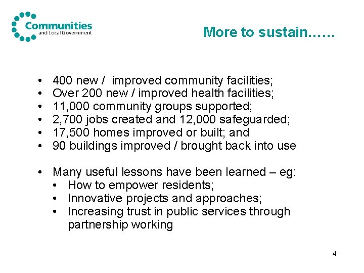 More to sustain…… • • • 400 new / improved community facilities; Over 200