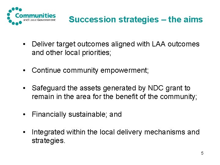 Succession strategies – the aims • Deliver target outcomes aligned with LAA outcomes and