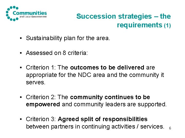 Succession strategies – the requirements (1) • Sustainability plan for the area. • Assessed