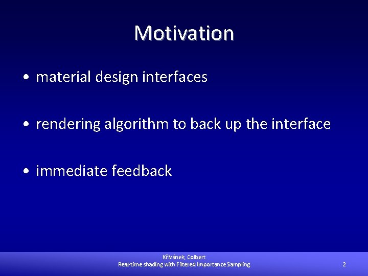 Motivation • material design interfaces • rendering algorithm to back up the interface •