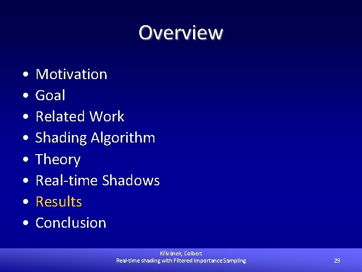 Overview • • Motivation Goal Related Work Shading Algorithm Theory Real-time Shadows Results Conclusion