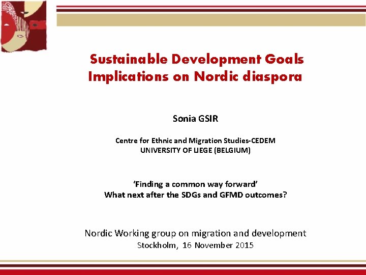 Sustainable Development Goals Implications on Nordic diaspora Sonia GSIR Centre for Ethnic and Migration