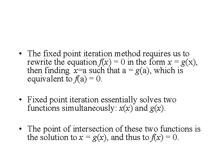  • The fixed point iteration method requires us to rewrite the equation f(x)