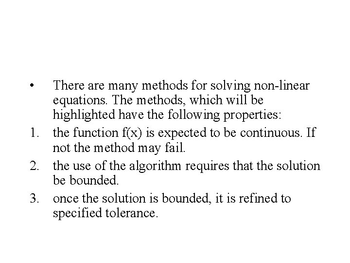  • There are many methods for solving non-linear equations. The methods, which will