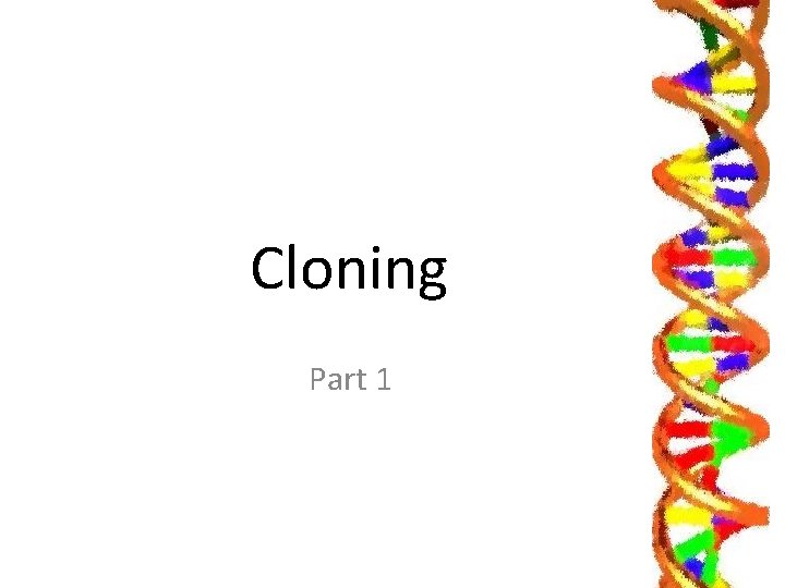 Cloning Part 1 