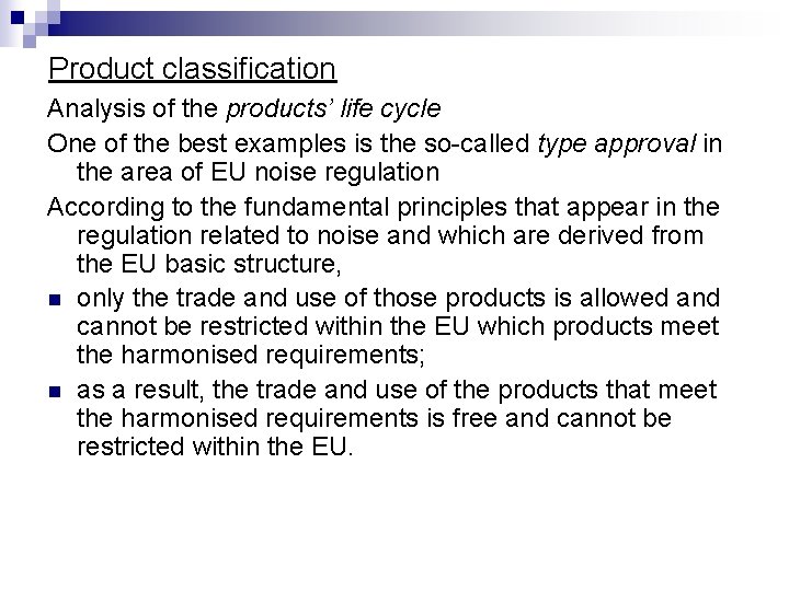 Product classification Analysis of the products’ life cycle One of the best examples is