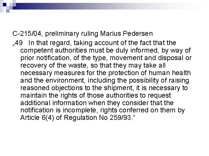 C-215/04, preliminary ruling Marius Pedersen „ 49 In that regard, taking account of the