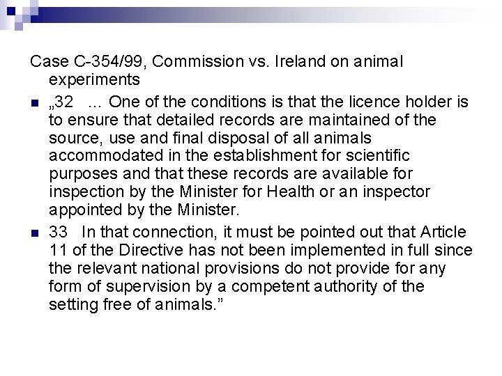 Case C-354/99, Commission vs. Ireland on animal experiments n „ 32 … One of