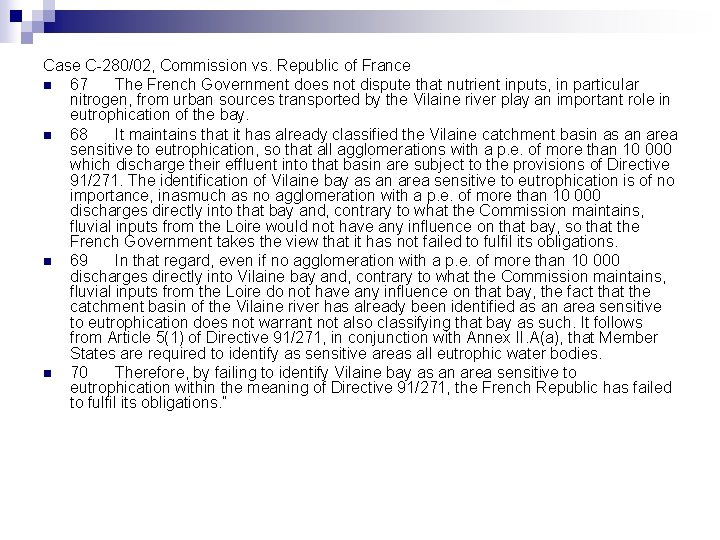 Case C-280/02, Commission vs. Republic of France n 67 The French Government does not