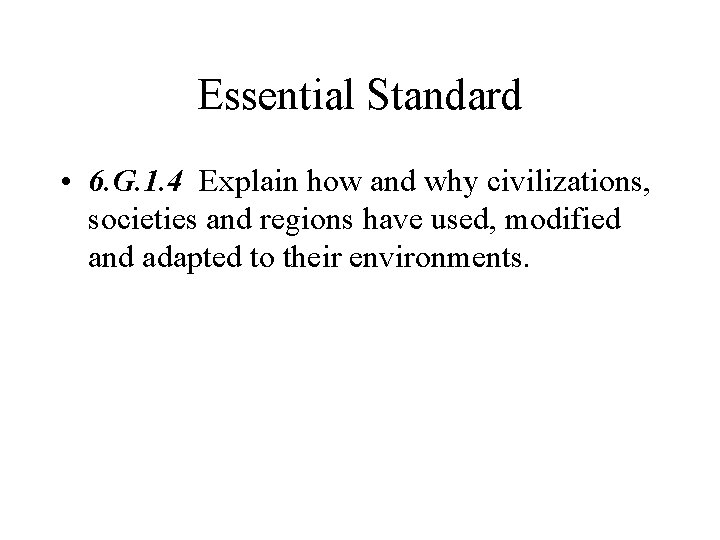 Essential Standard • 6. G. 1. 4 Explain how and why civilizations, societies and